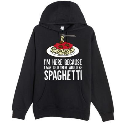 Spaghetti Italian Pasta I'm Just Here For Spaghetti Premium Pullover Hoodie