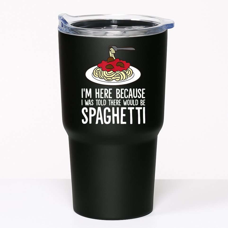 Spaghetti Italian Pasta I'm Just Here For Spaghetti Tumbler