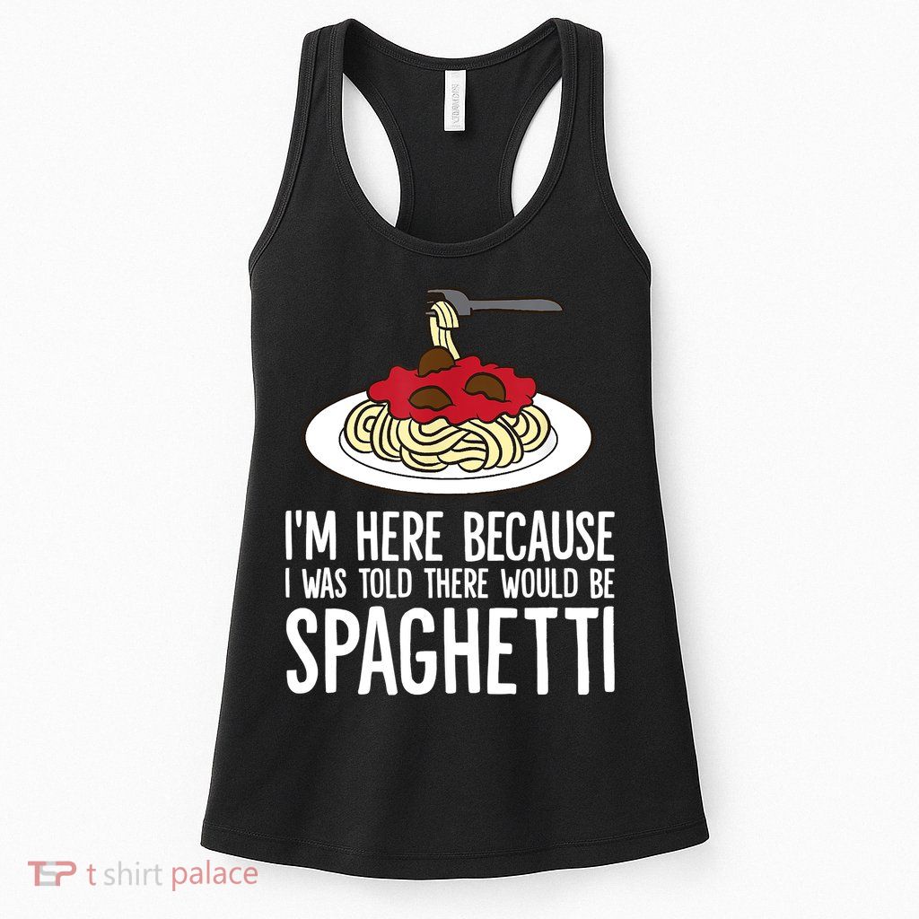 Spaghetti Italian Pasta I'm Just Here For Spaghetti Womens Tank Top