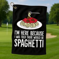 Spaghetti Italian Pasta I'm Just Here For Spaghetti Golf Towel