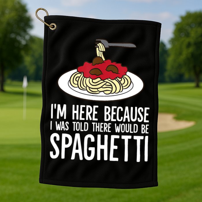 Spaghetti Italian Pasta I'm Just Here For Spaghetti Golf Towel
