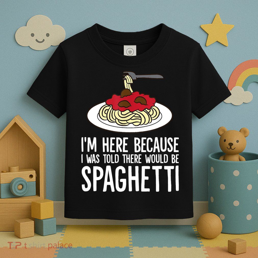 Spaghetti Italian Pasta I'm Just Here For Spaghetti Toddler T-Shirt