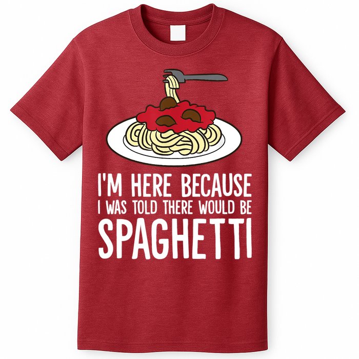Spaghetti Italian Pasta I'm Just Here For Spaghetti T-Shirt