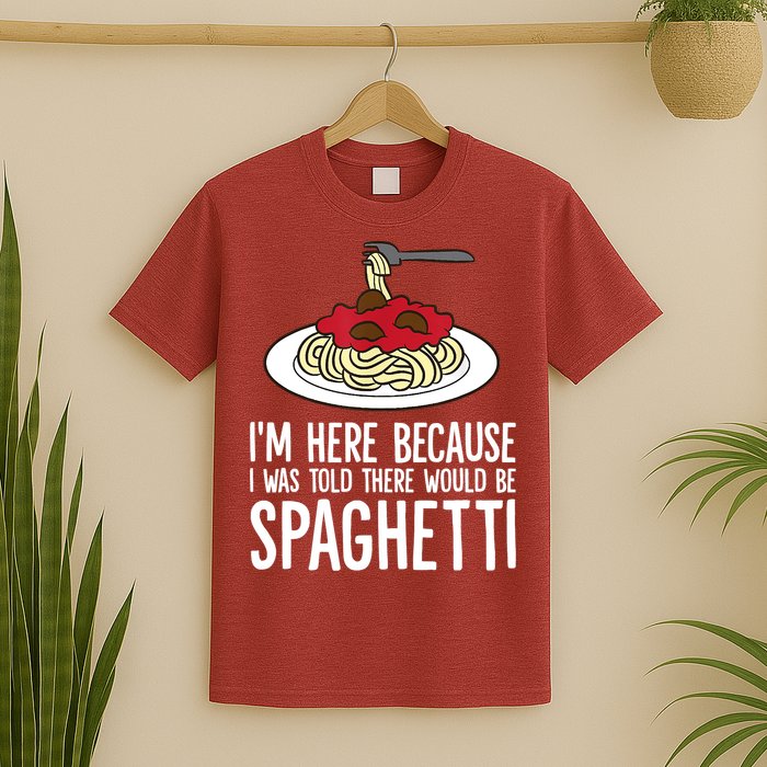 Spaghetti Italian Pasta I'm Just Here For Spaghetti T-Shirt