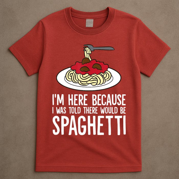 Spaghetti Italian Pasta I'm Just Here For Spaghetti T-Shirt