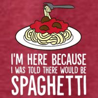 Spaghetti Italian Pasta I'm Just Here For Spaghetti T-Shirt
