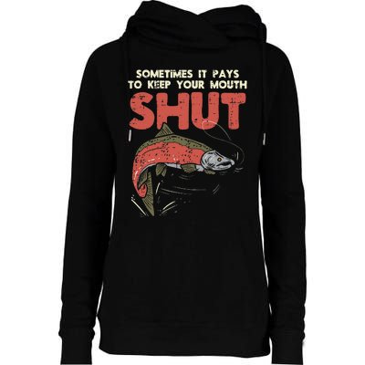 Sometimes It Pays Keep Mouth Shut Funny Fish Fishing Angler Womens Funnel Neck Pullover Hood