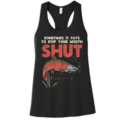 Sometimes It Pays Keep Mouth Shut Funny Fish Fishing Angler Women's Racerback Tank