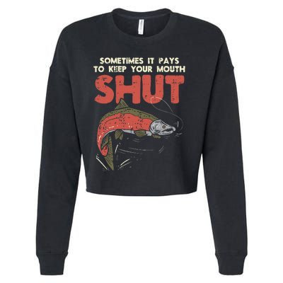 Sometimes It Pays Keep Mouth Shut Funny Fish Fishing Angler Cropped Pullover Crew