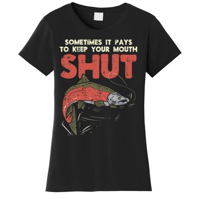 Sometimes It Pays Keep Mouth Shut Funny Fish Fishing Angler Women's T-Shirt