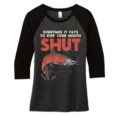 Sometimes It Pays Keep Mouth Shut Funny Fish Fishing Angler Women's Tri-Blend 3/4-Sleeve Raglan Shirt