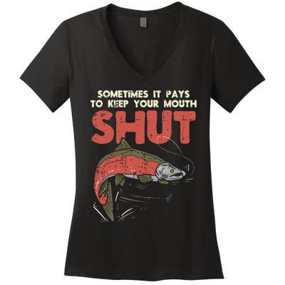 Sometimes It Pays Keep Mouth Shut Funny Fish Fishing Angler Women's V-Neck T-Shirt