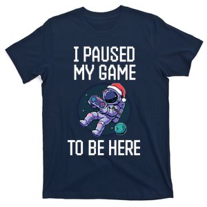 Sarcastic I Paused My Game To Be Here Gamer Astronaut Space T-Shirt