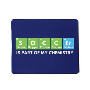 Soccer Is Part Of My Chemistry Science Lover Chemist Mousepad