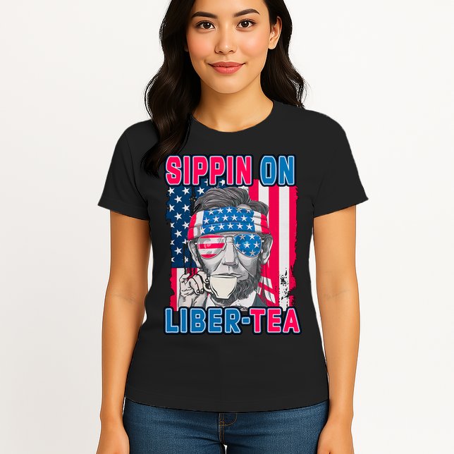 Sippin On Liberty 4th of July Abraham Lincoln Womens T-Shirt