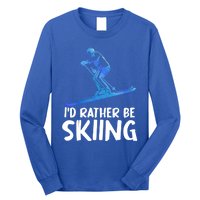 Skier Id Rather Be Skiing Winter Sports Funny Ski Gift Long Sleeve Shirt