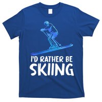 Skier Id Rather Be Skiing Winter Sports Funny Ski Gift T-Shirt