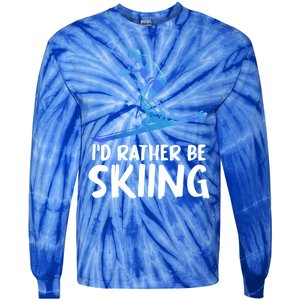 Skier Id Rather Be Skiing Winter Sports Funny Ski Gift Tie-Dye Long Sleeve Shirt