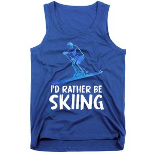 Skier Id Rather Be Skiing Winter Sports Funny Ski Gift Tank Top