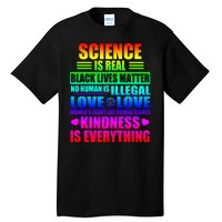 Science Is Real Black Lives Matter No Human Is Illegal Love Is Love Tall T-Shirt