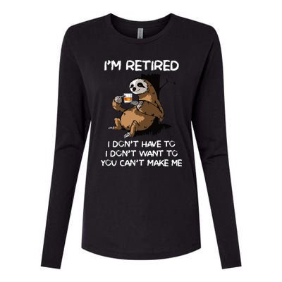 Sloth IM Retired I DonT Have To I DonT Want To You CanT Womens Cotton Relaxed Long Sleeve T-Shirt