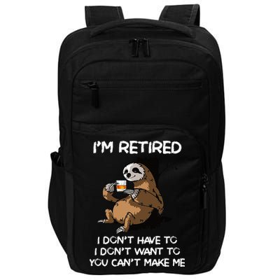 Sloth IM Retired I DonT Have To I DonT Want To You CanT Impact Tech Backpack