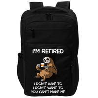 Sloth IM Retired I DonT Have To I DonT Want To You CanT Impact Tech Backpack