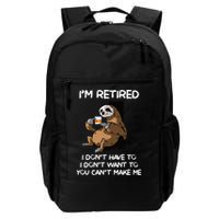 Sloth IM Retired I DonT Have To I DonT Want To You CanT Backpack