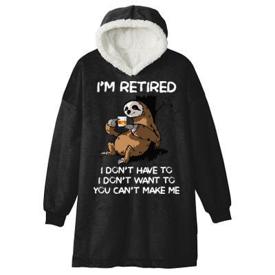 Sloth IM Retired I DonT Have To I DonT Want To You CanT Hooded Wearable Blanket