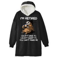 Sloth IM Retired I DonT Have To I DonT Want To You CanT Hooded Wearable Blanket