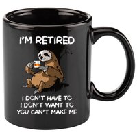 Sloth IM Retired I DonT Have To I DonT Want To You CanT 11oz C Handle Ceramic Mug
