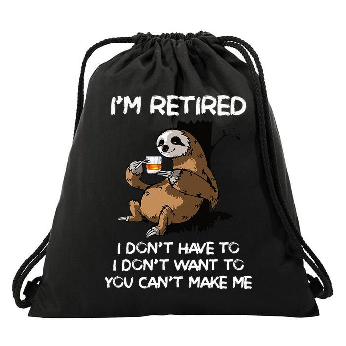 Sloth IM Retired I DonT Have To I DonT Want To You CanT Drawstring Bag
