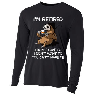 Sloth IM Retired I DonT Have To I DonT Want To You CanT Cooling Performance Long Sleeve Crew