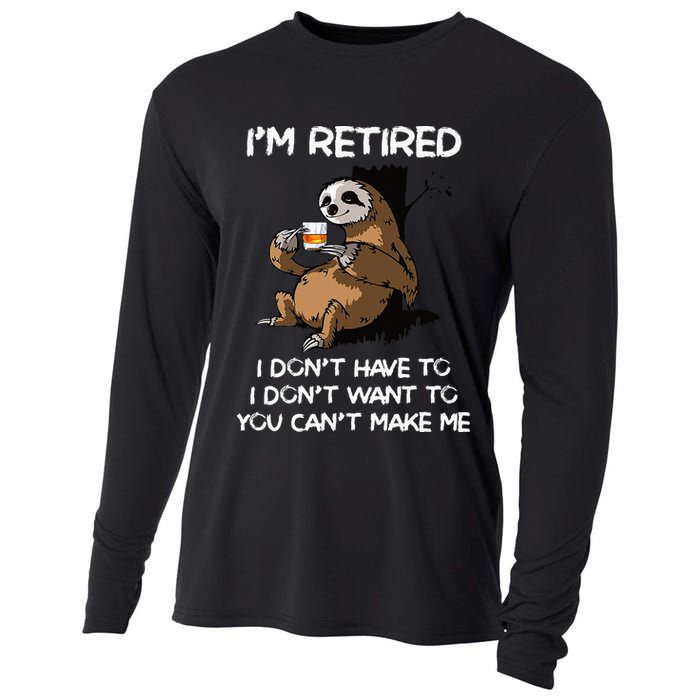 Sloth IM Retired I DonT Have To I DonT Want To You CanT Cooling Performance Long Sleeve Crew
