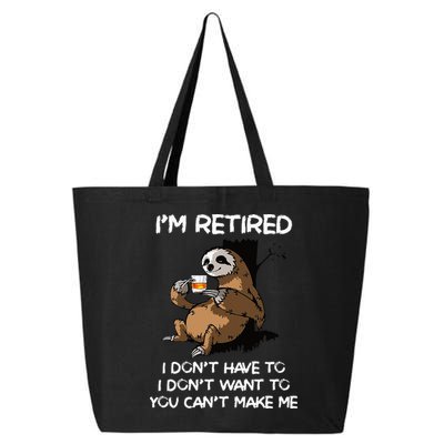 Sloth IM Retired I DonT Have To I DonT Want To You CanT 25L Jumbo Tote