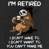 Sloth IM Retired I DonT Have To I DonT Want To You CanT 25L Jumbo Tote