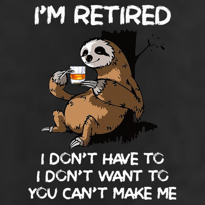 Sloth IM Retired I DonT Have To I DonT Want To You CanT 25L Jumbo Tote