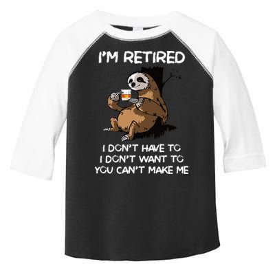 Sloth IM Retired I DonT Have To I DonT Want To You CanT Toddler Fine Jersey T-Shirt
