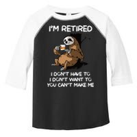 Sloth IM Retired I DonT Have To I DonT Want To You CanT Toddler Fine Jersey T-Shirt