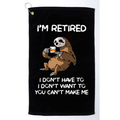 Sloth IM Retired I DonT Have To I DonT Want To You CanT Golf Towel