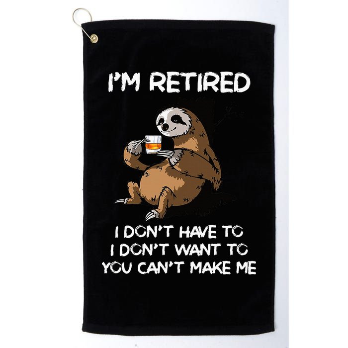 Sloth IM Retired I DonT Have To I DonT Want To You CanT Golf Towel
