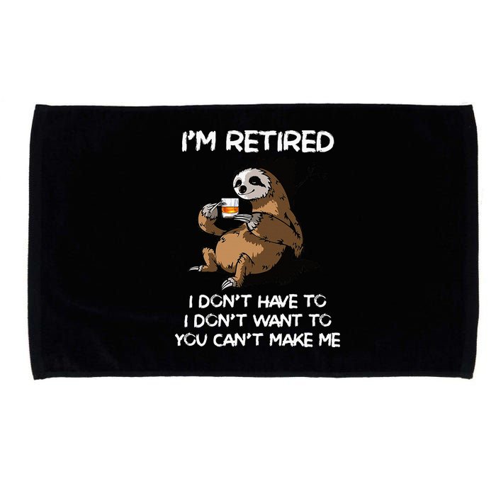 Sloth IM Retired I DonT Have To I DonT Want To You CanT Microfiber Hand Towel