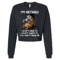 Sloth IM Retired I DonT Have To I DonT Want To You CanT Cropped Pullover Crew