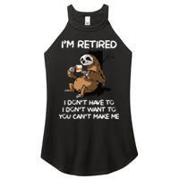 Sloth IM Retired I DonT Have To I DonT Want To You CanT Women's Perfect Tri Rocker Tank