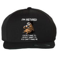 Sloth IM Retired I DonT Have To I DonT Want To You CanT Wool Snapback Cap
