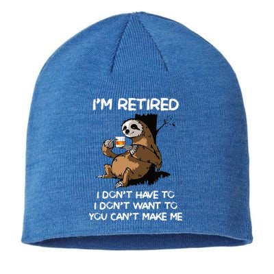 Sloth IM Retired I DonT Have To I DonT Want To You CanT Sustainable Beanie