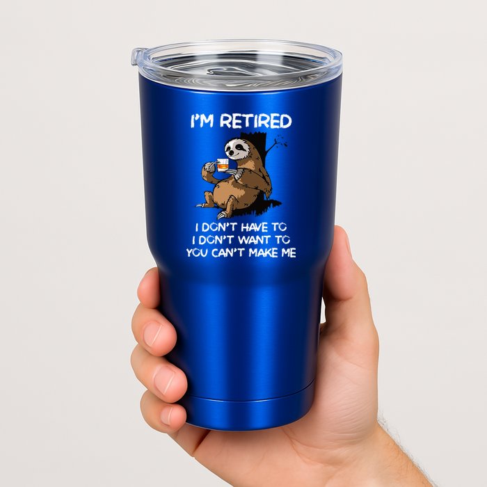 Sloth IM Retired I DonT Have To I DonT Want To You CanT Tumbler