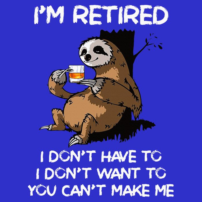 Sloth IM Retired I DonT Have To I DonT Want To You CanT Mousepad