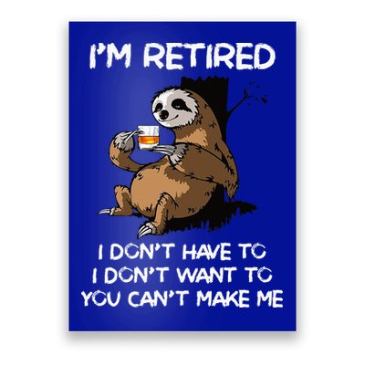 Sloth IM Retired I DonT Have To I DonT Want To You CanT Poster