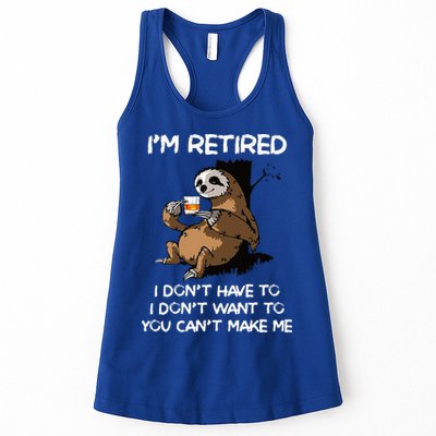 Sloth IM Retired I DonT Have To I DonT Want To You CanT Womens Tank Top